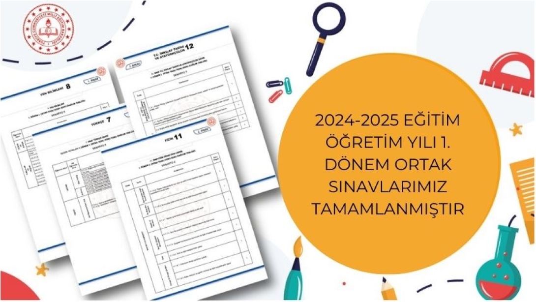 2024- 2025 EĞİTİM ÖĞRETİM YILI 1. DÖNEM ORTAK SINAVLARIMIZ SORUNSUZ ŞEKİLDE TAMAMLANDI