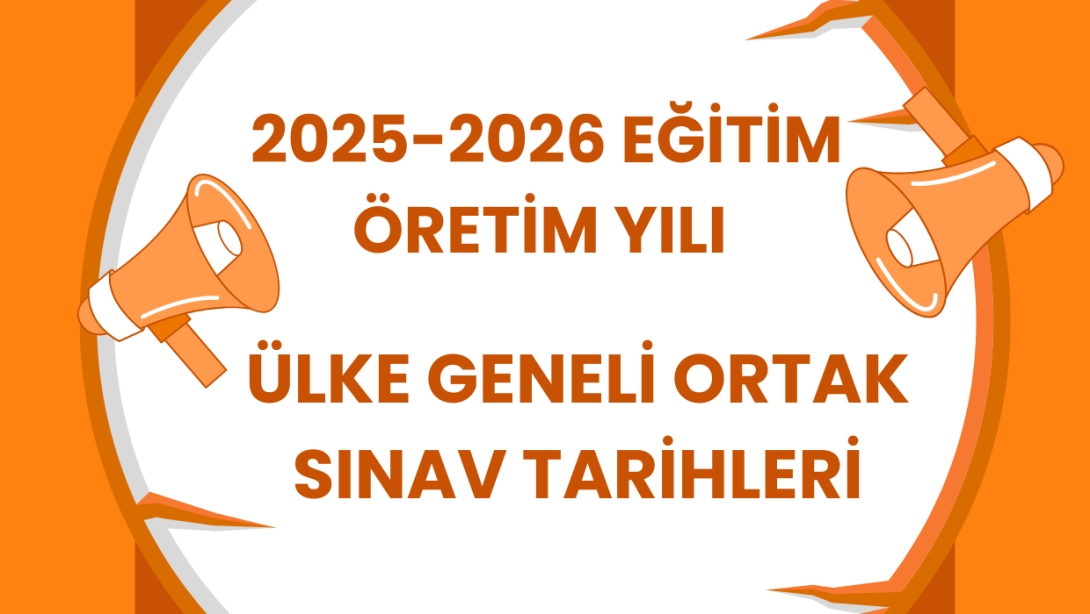 ÜLKE GENELİ ORTAK YAZILI SINAV TARİHLERİ BELLİ OLDU